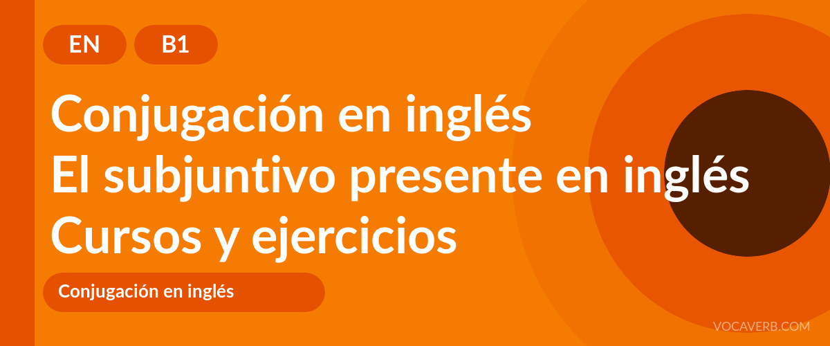 El subjuntivo presente en inglés [B1] — VocaVerb