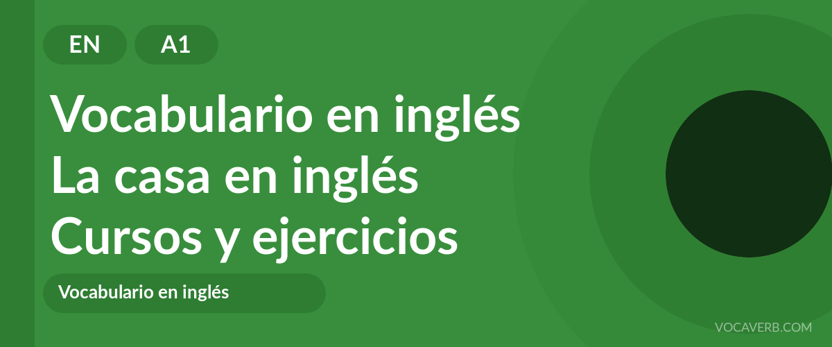 La casa en inglés [A1] — VocaVerb