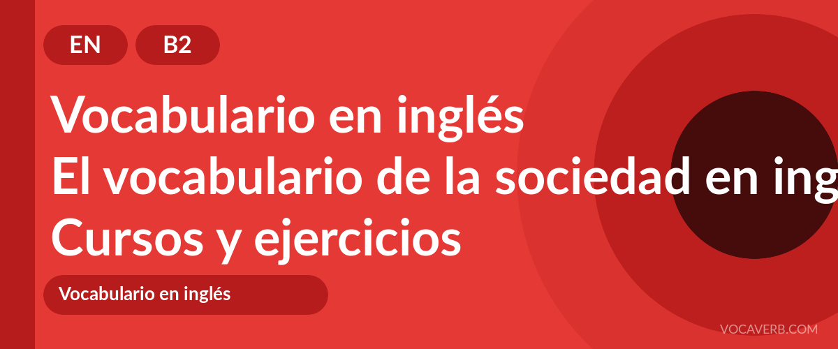 El vocabulario de la sociedad en inglés [B2] — VocaVerb