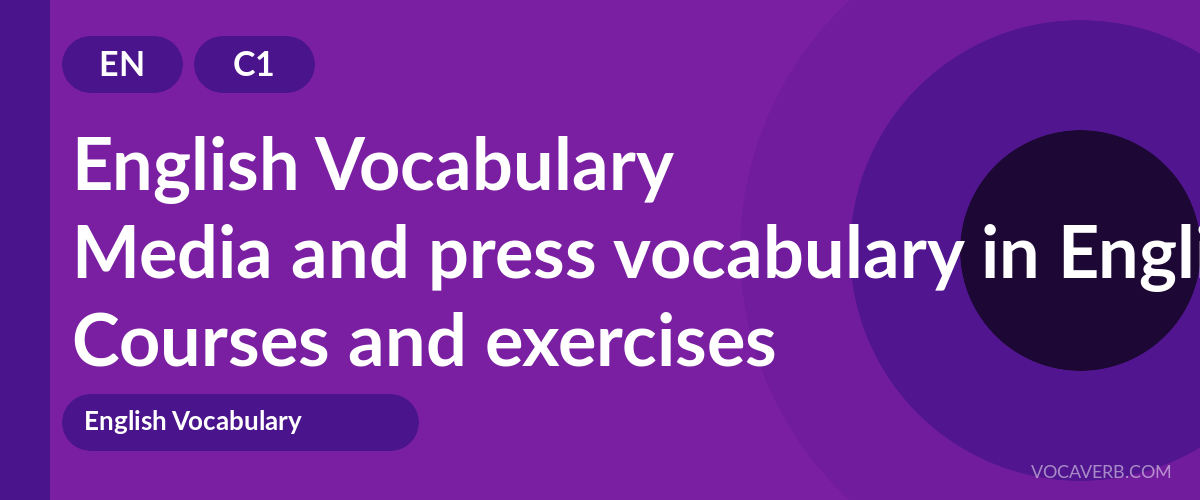 Media and press vocabulary in English [C1] — VocaVerb