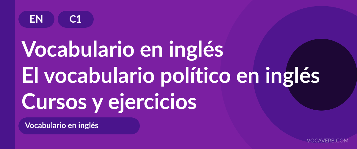 El vocabulario político en inglés [C1] — VocaVerb