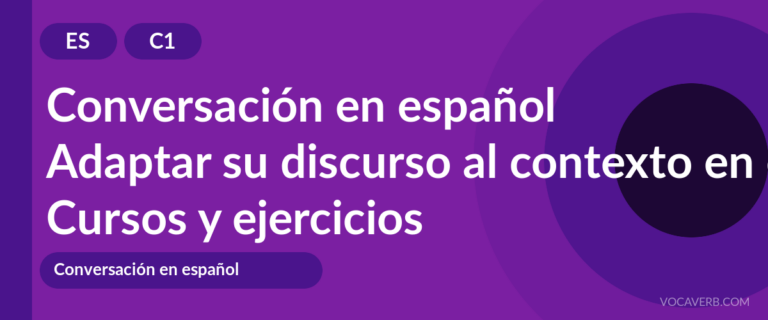 Adaptar su discurso al contexto en español [C1] — VocaVerb