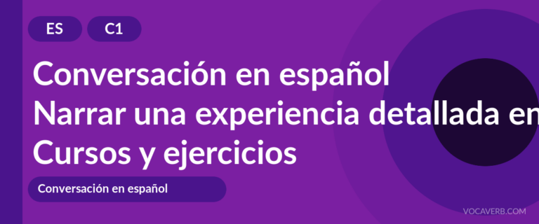 Narrar una experiencia detallada en español [C1] — VocaVerb