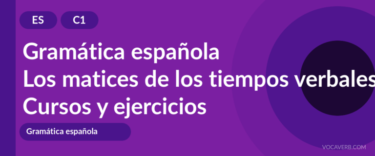 Los matices de los tiempos verbales en español [C1] — VocaVerb