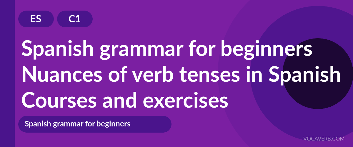 Nuances of verb tenses in Spanish [C1] — VocaVerb