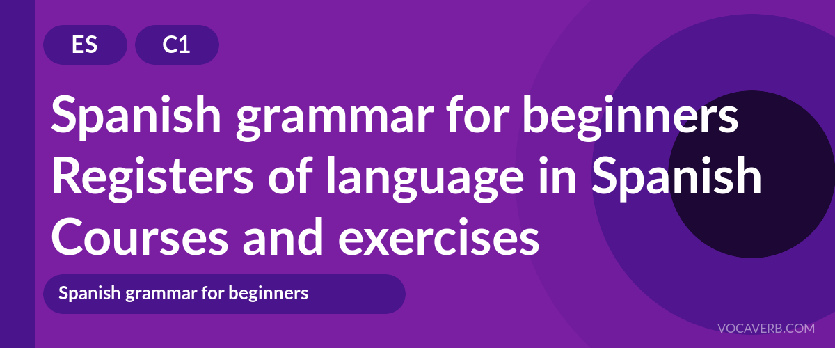 Registers of language in Spanish [C1] — VocaVerb