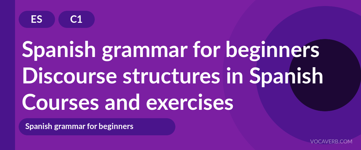 Discourse structures in Spanish [C1] — VocaVerb
