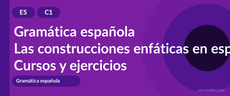 Las construcciones enfáticas en español [C1] — VocaVerb