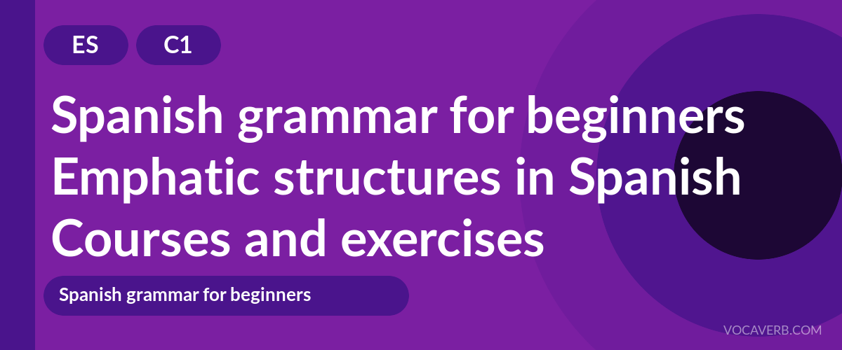 Emphatic structures in Spanish [C1] — VocaVerb