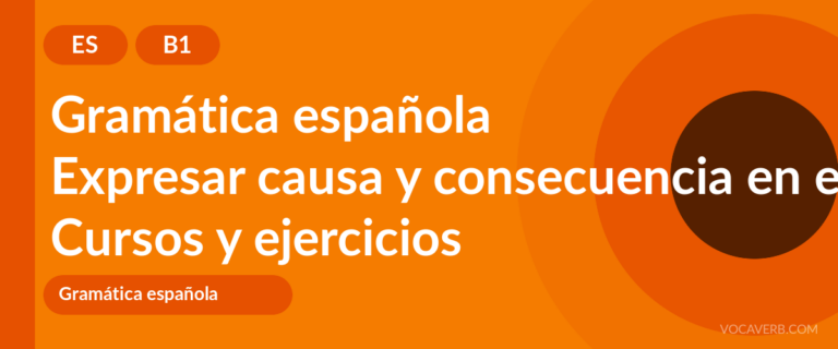 Expresar causa y consecuencia en español [B1] — VocaVerb