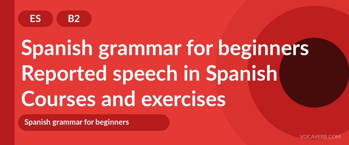 Reported speech in Spanish [B2] — VocaVerb