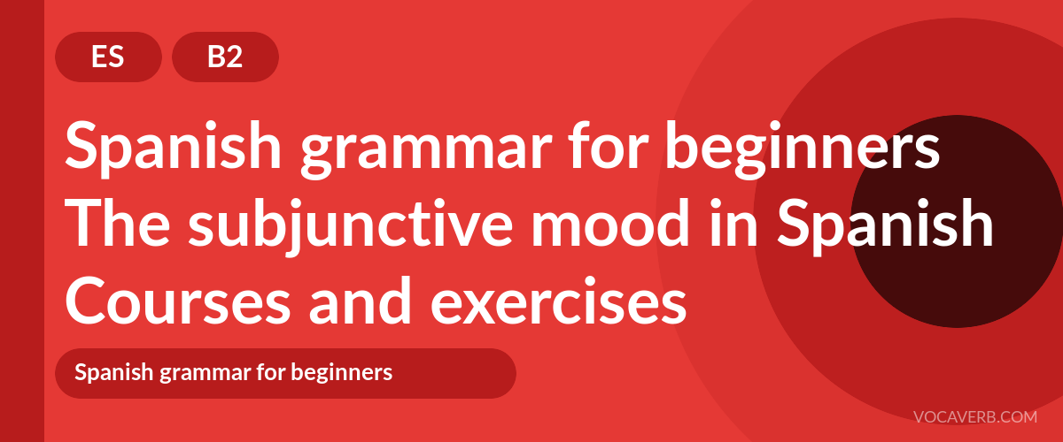 The subjunctive mood in Spanish [B2] — VocaVerb