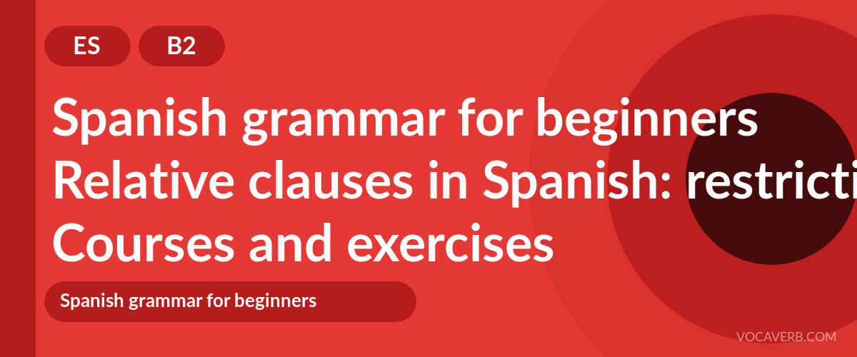 Relative clauses in Spanish: restrictive vs non-restrictive [B2] — VocaVerb