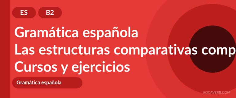 Las estructuras comparativas complejas en español [B2] — VocaVerb