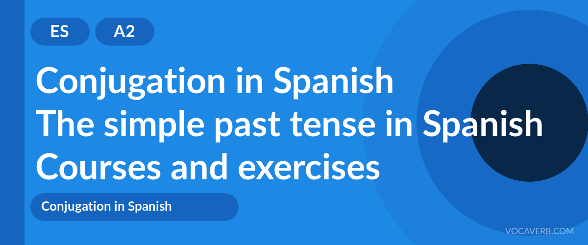 The simple past tense in Spanish [A2] — VocaVerb