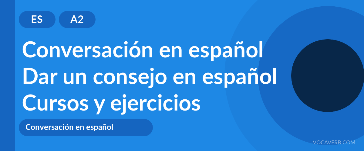 Dar un consejo en español [A2] — VocaVerb