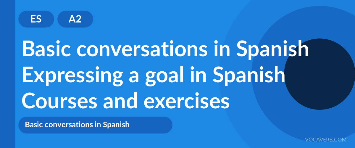 Expressing a goal in Spanish [A2] — VocaVerb