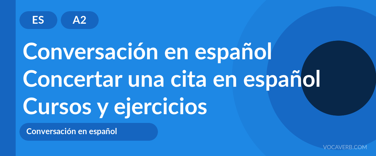 Concertar una cita en español [A2] — VocaVerb