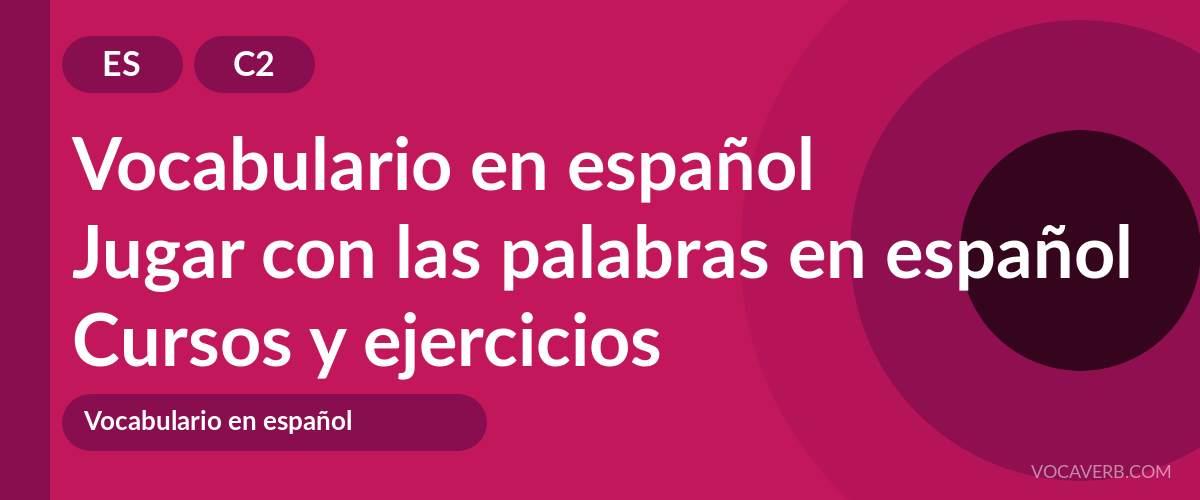 Jugar con las palabras en español [C2] — VocaVerb