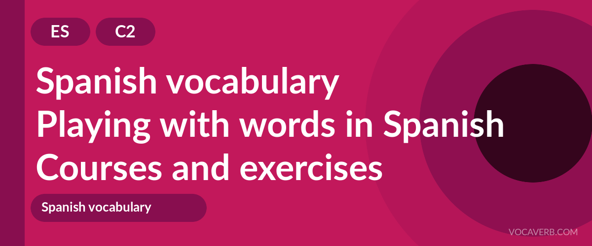 Playing with words in Spanish [C2] — VocaVerb