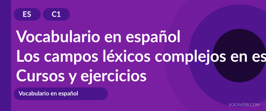 Los campos léxicos complejos en español