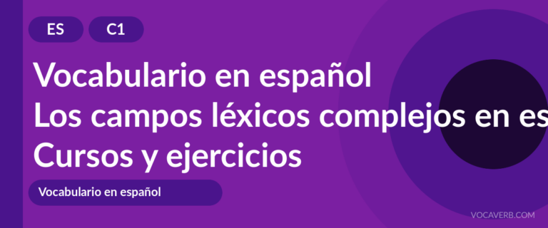 Los campos léxicos complejos en español [C1] — VocaVerb
