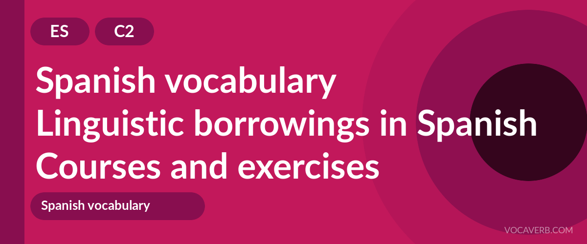Linguistic borrowings in Spanish [C2] — VocaVerb