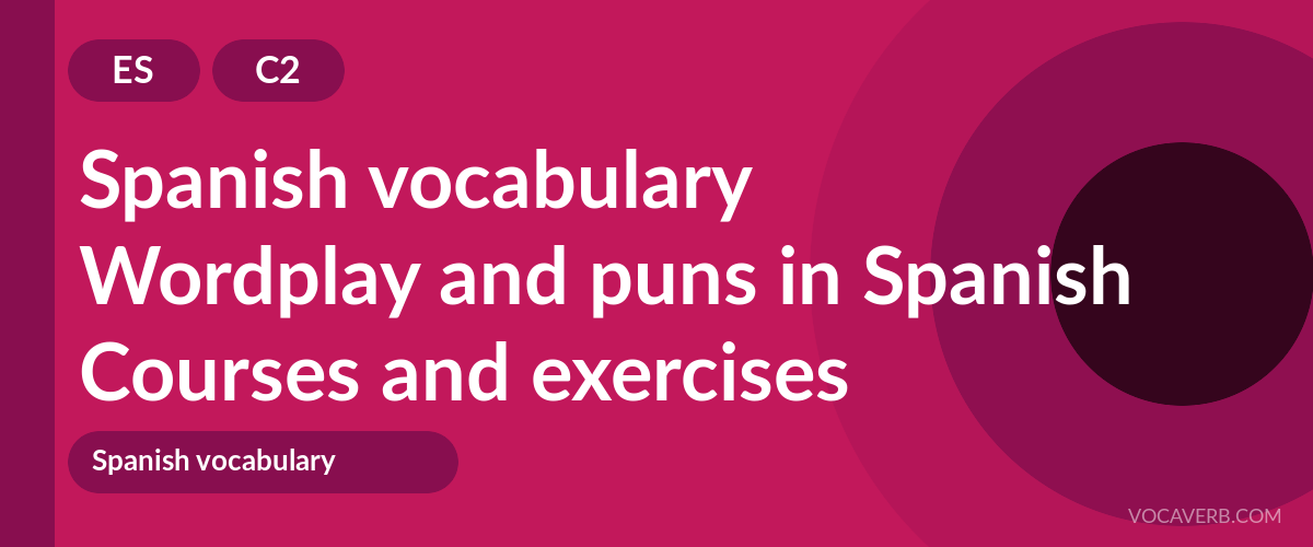 Wordplay and puns in Spanish [C2] — VocaVerb