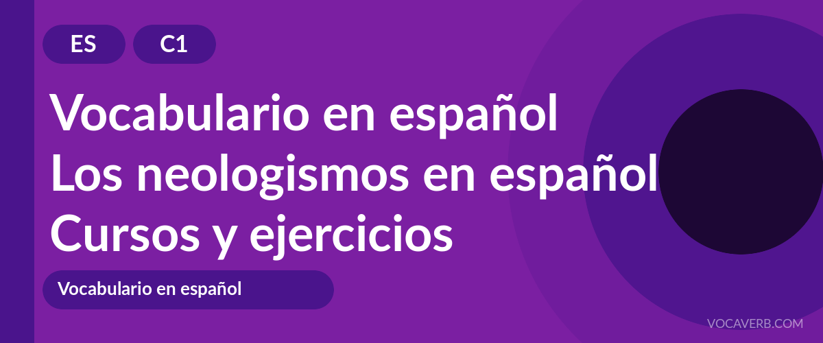 Los neologismos en español [C1] — VocaVerb