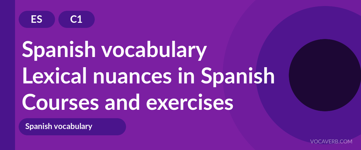 Lexical nuances in Spanish [C1] — VocaVerb