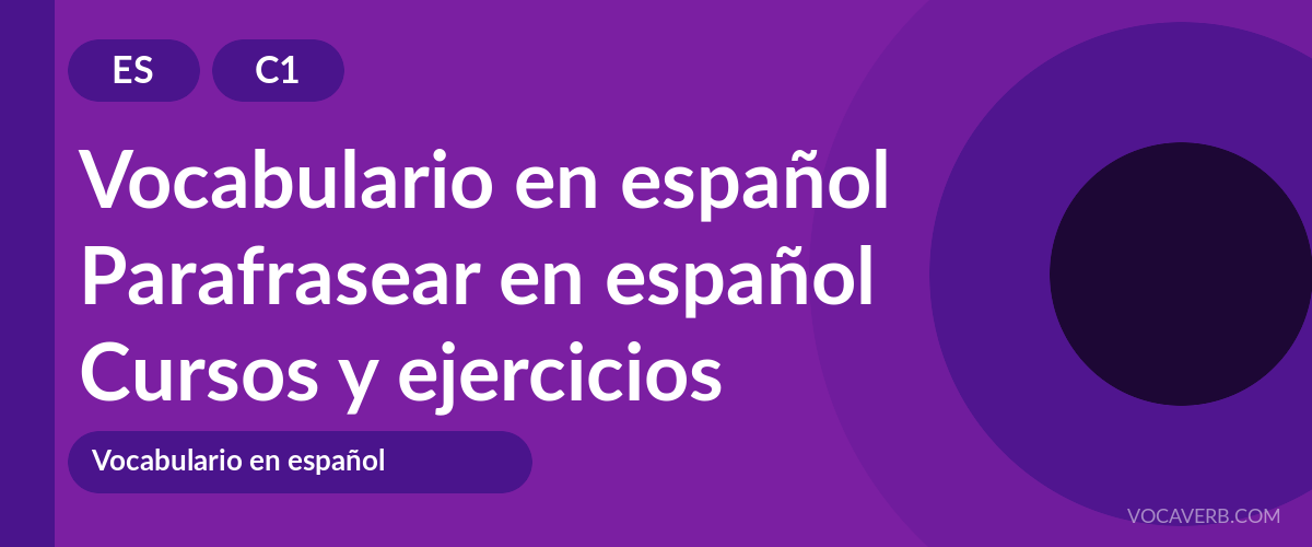 Parafrasear en español [C1] — VocaVerb