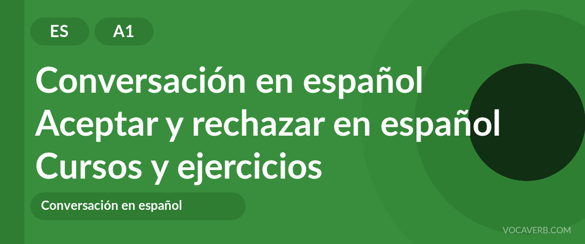 Aceptar y rechazar en español [A1] — VocaVerb