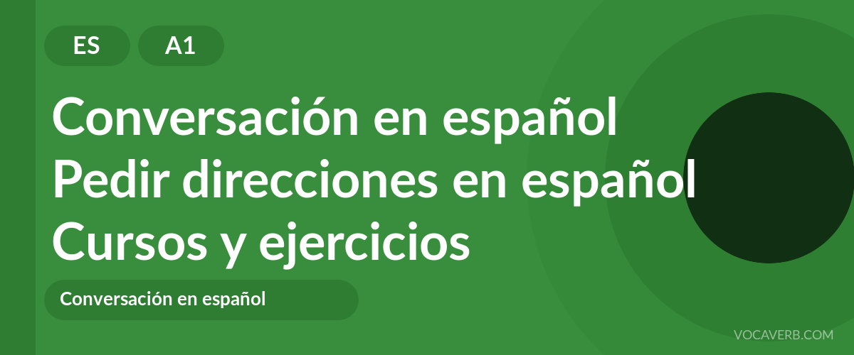 Pedir direcciones en español [A1] — VocaVerb
