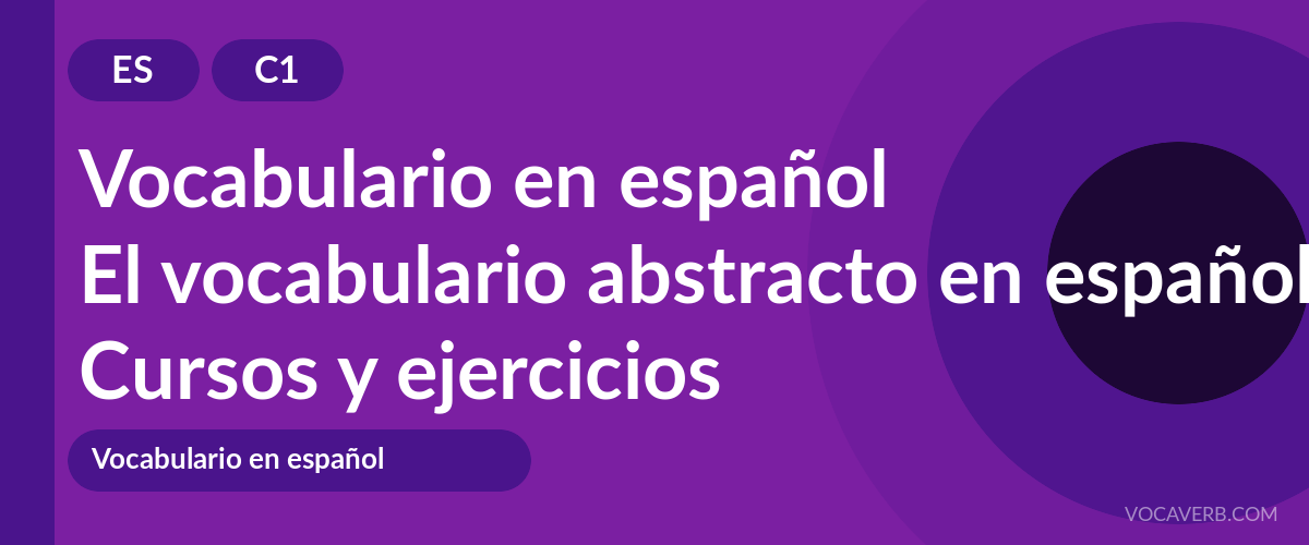 El vocabulario abstracto en español [C1] — VocaVerb