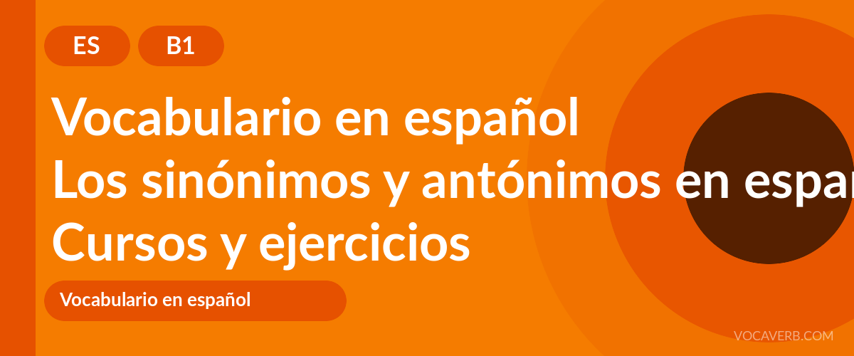 Los sinónimos y antónimos en español [B1] — VocaVerb