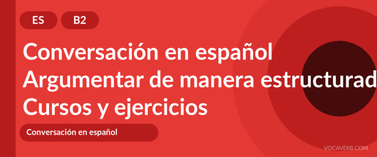 Argumentar de manera estructurada en español [B2] — VocaVerb