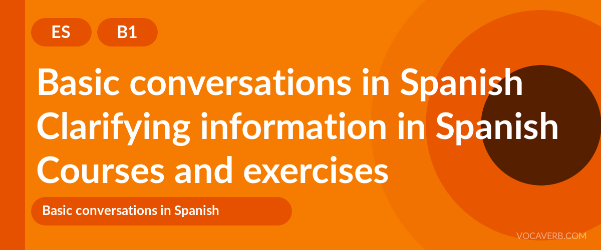 Clarifying information in Spanish [B1] — VocaVerb