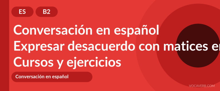 Expresar desacuerdo con matices en español [B2] — VocaVerb