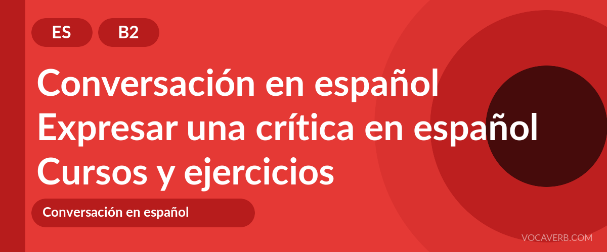 Expresar una crítica en español [B2] — VocaVerb