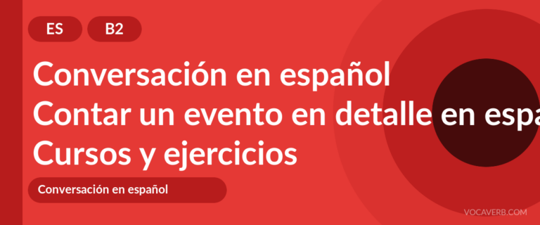 Contar un evento en detalle en español [B2] — VocaVerb