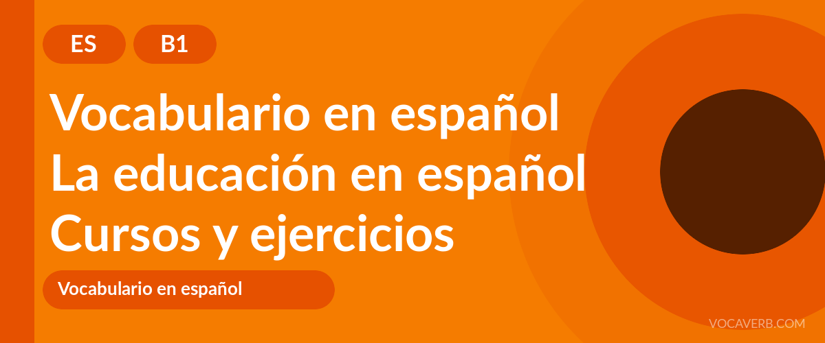 La educación en español [B1] — VocaVerb