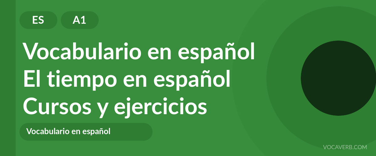 El tiempo en español [A1] — VocaVerb