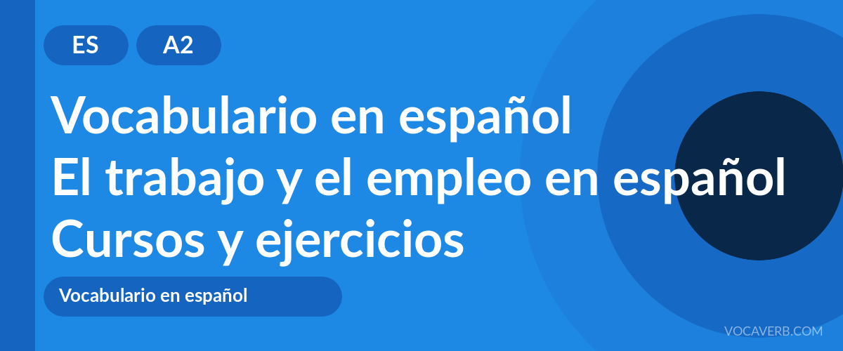 El trabajo y el empleo en español [A2] — VocaVerb