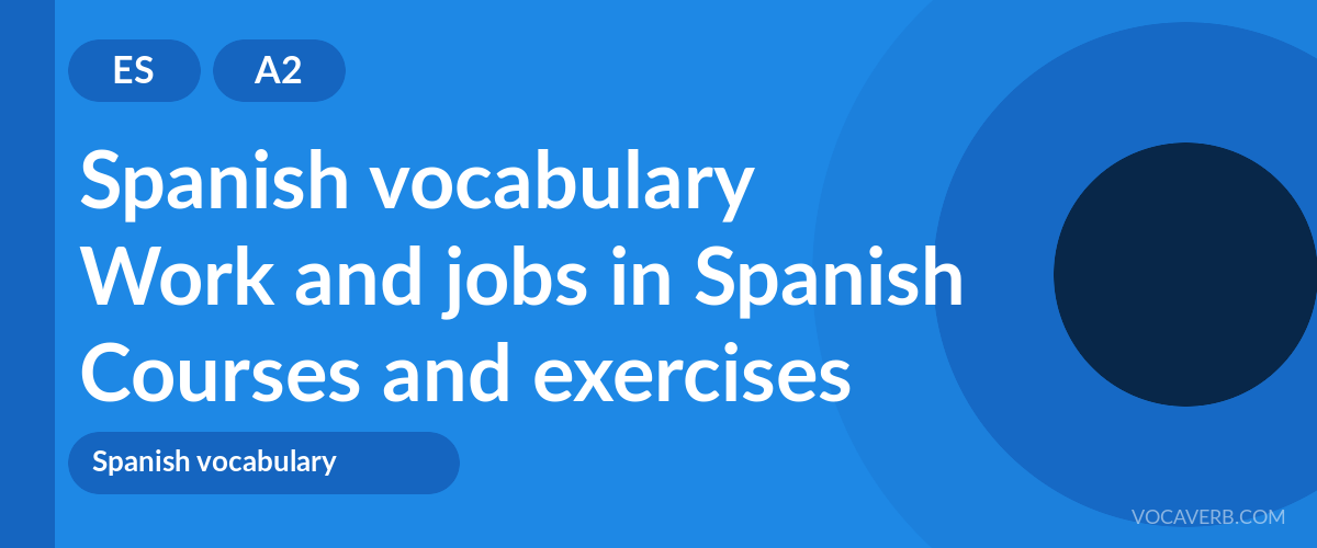 Work and jobs in Spanish [A2] — VocaVerb