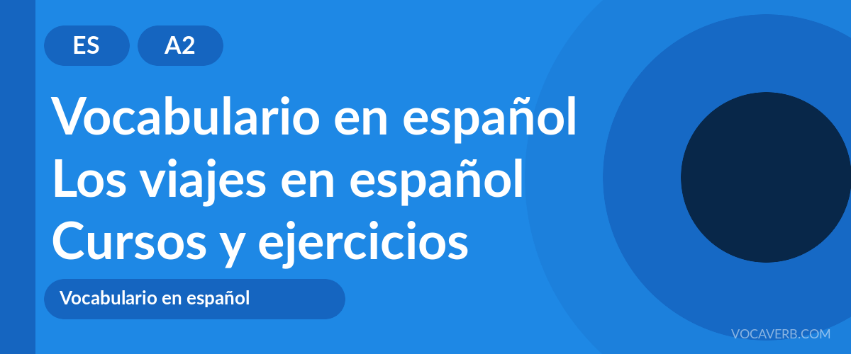 Los viajes en español [A2] — VocaVerb