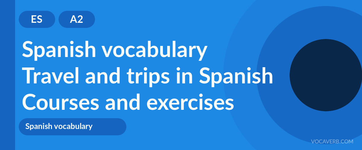 Travel and trips in Spanish [A2] — VocaVerb