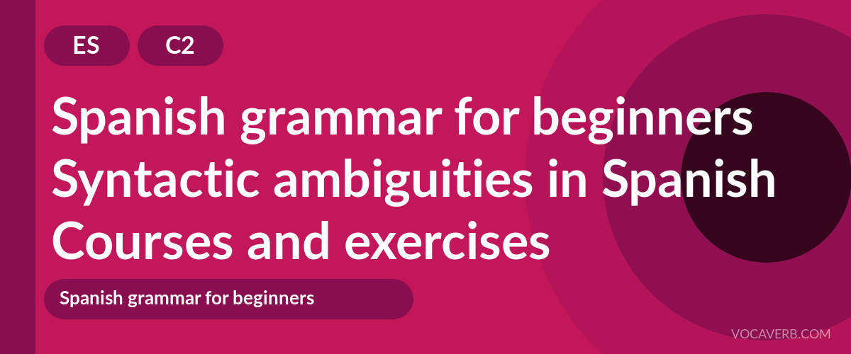 Syntactic ambiguities in Spanish [C2] — VocaVerb