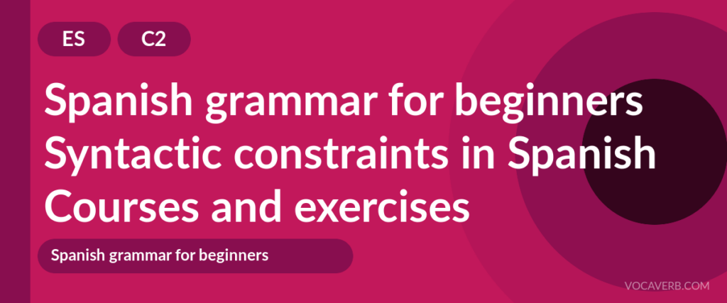 Syntactic constraints in Spanish