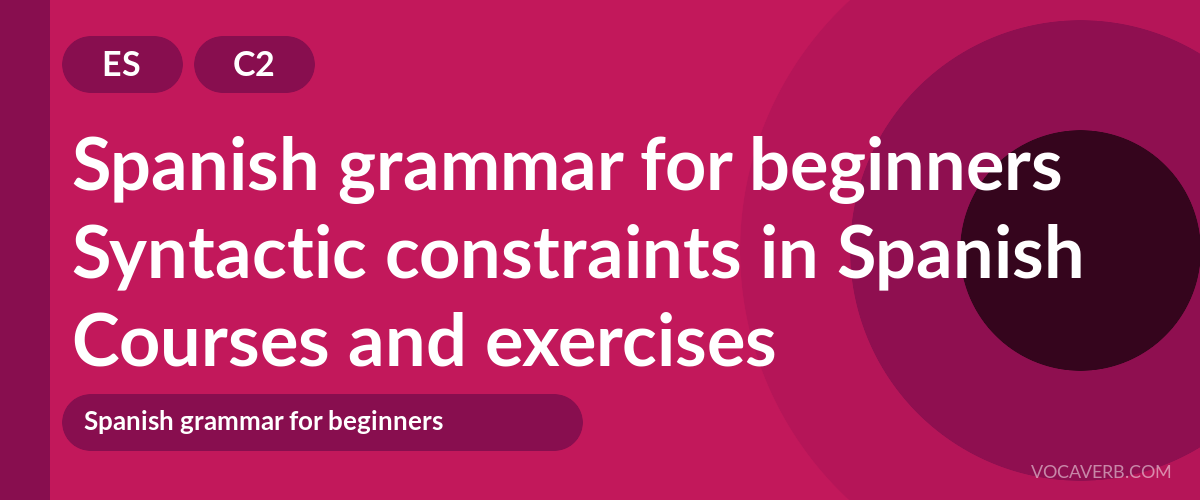 Syntactic constraints in Spanish [C2] — VocaVerb