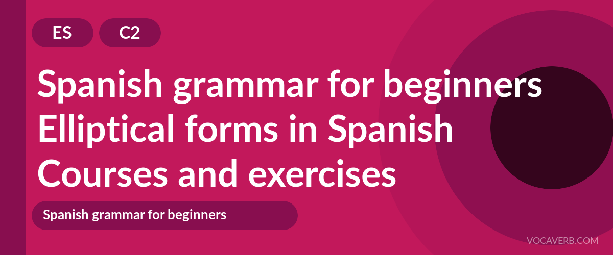 Elliptical forms in Spanish [C2] — VocaVerb